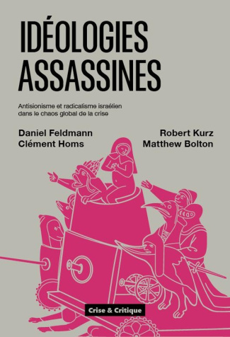 kurz-robert-3b-homs-clement-3b-feldmann-daniel-3b-mat-ideologies-assassines-antisionisme-et-radicalisme-israelien-dans-le-chaos-global-de-la-crise_0