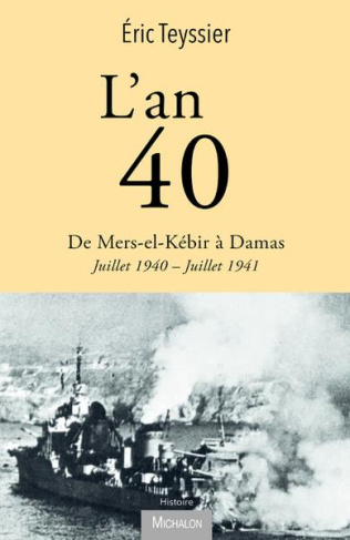 l-an-40-de-mers-el-kebir-a-damas-juillet-1940-juillet-1941_0