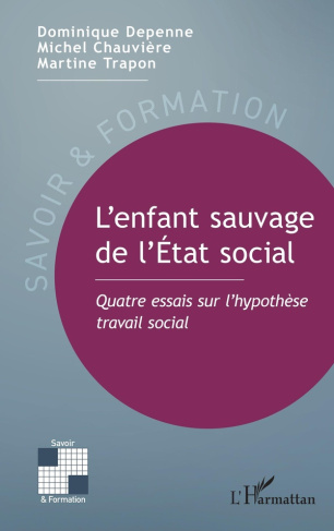 l-enfant-sauvage-de-l-etat-social-quatre-essais-sur-l-hypothese-travail-social_0