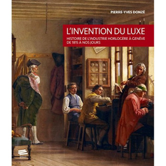 l-invention-du-luxe-histoire-de-l-industrie-horlogere-a-geneve-de-1815-a-nos-jours_0