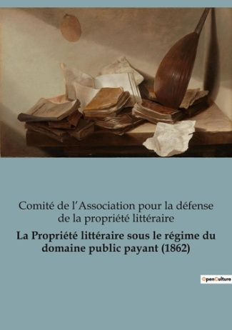 la-defense-de-la-propriete-litter-la-propriete-litteraire-sous-le-regime-du-domaine-public-payant-1862_0