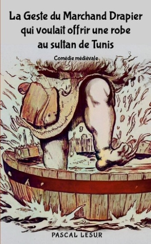 la-geste-du-marchand-drapier-qui-voulait-offrir-une-robe-au-sultan-de-tunis-comedie-medievale_0