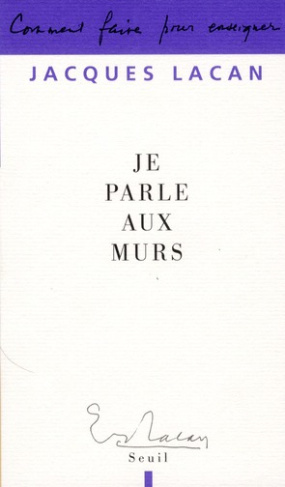 lacan-jacques-je-parle-aux-murs-entretiens-de-la-chapelle-de-sainte-anne_0