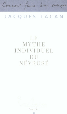 lacan-jacques-le-mythe-individuel-du-nevrose-poesie-et-verite-dans-la-nevrose_0