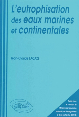lacaze-jean-claude-l-eutrophisation-des-eaux-marines-et-continentales-causes-manifestations-consequences-et-moyens-d_0