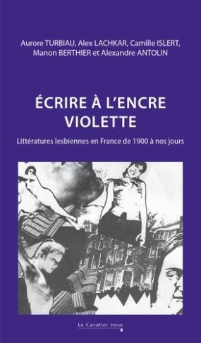 lachkar-alex-3b-islert-camille-3b-berthier-manon-3b-a-ecrire-a-l-encre-violette-litteratures-lesbiennes-en-france-de-1900-a-nos-jours_0
