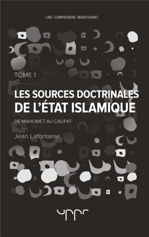 lafontaine-jean-les-sources-doctrinales-de-l-etat-islamique-tome-1-de-mahomet-au-califat_0