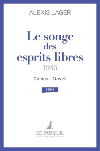 lager-alexis-le-songe-des-esprits-libres-camus-orwell-1945_0