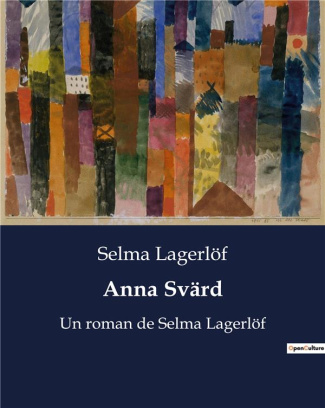 lagerlof-selma-anna-svard-un-roman-de-selma-lagerlof_0