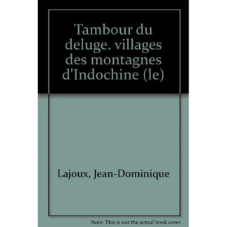 lajoux-jean-dominique-le-tambour-du-deluge-villages-des-montagnes-d-indochine_0