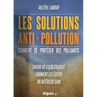 lamour-valerie-les-solutions-anti-pollution-comment-se-proteger-des-polluants-savoir-ou-ils-se-cachent-comment_0