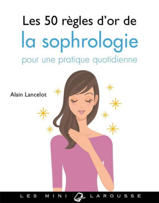 lancelot-alain-les-50-regles-d-or-de-la-sophrologie-pour-une-pratique-quotidienne_0