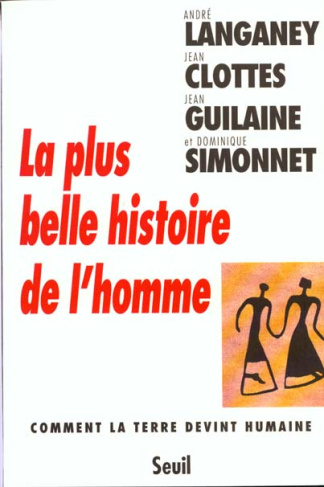 langaney-andre-3b-clottes-jean-3b-simonnet-dominique-la-plus-belle-histoire-de-l-homme-comment-la-terre-devint-humaine_0