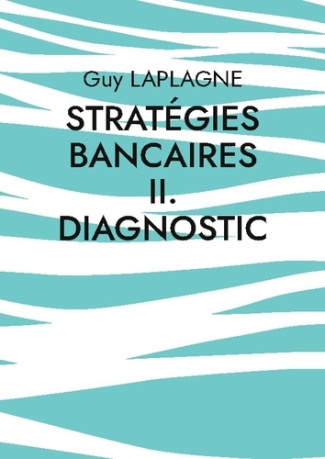 laplagne-guy-strategies-bancaires-ii-diagnostic-diagnostic-strategique-bancair_0