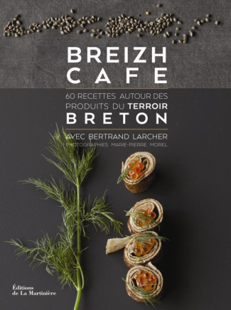 larcher-bertrand-3b-morel-marie-pierre-breizh-cafe-60-recettes-autour-des-produits-du-terroir-breton_0