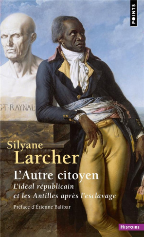larcher-silyane-3b-balibar-etienne-l-autre-citoyen-l-ideal-republicain-et-les-antilles-apres-l-esclavage_0