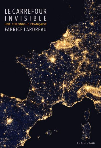 lardreau-fabrice-le-carrefour-invisible-une-chronique-francaise_0