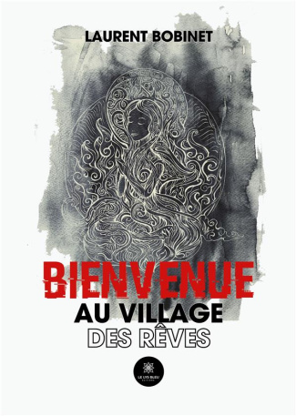 laurent-bobinet-bienvenue-au-village-des-reves_0