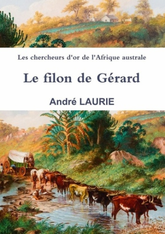 laurie-andre-les-chercheurs-d-or-de-l-afrique-australe-le-filon-de-gerard_0
