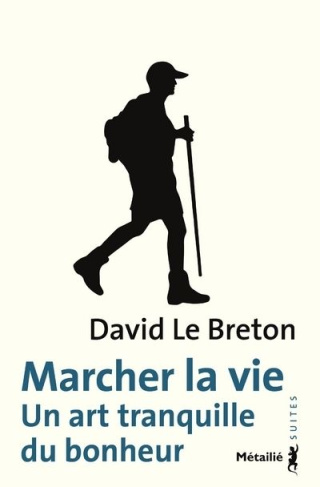 le-breton-david-marcher-la-vie-un-art-tranquille-du-bonheur_0
