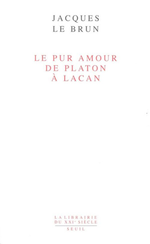 le-brun-jacques-le-pur-amour-de-platon-a-lacan_0