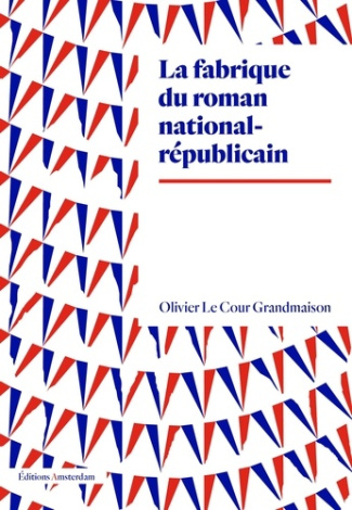 le-cour-grandmaison-olivier-mythologies-republicaines-aux-origines-du-roman-national_0