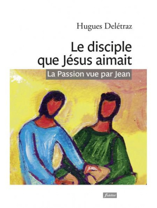 le-disciple-que-jesus-aimait-la-passion-vue-par-jean-un-itineraire-spirituel_0
