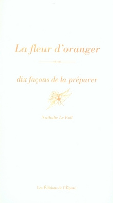 le-foll-nathalie-la-fleur-d-oranger-dix-facons-de-la-preparer_0