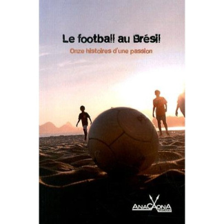 le-football-au-bresil-onze-histoires-d-une-passion_0