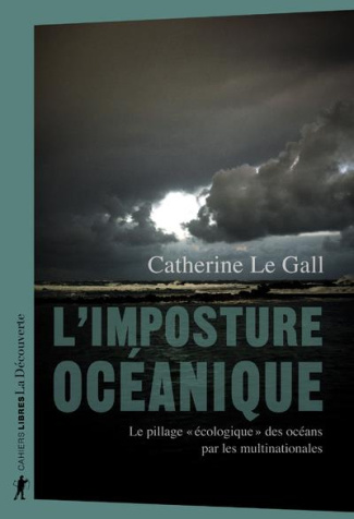le-gall-catherine-l-imposture-oceanique-le-pillage-ecologique-des-oceans-par-les-multinationales_0