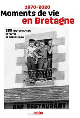 le-gall-pierre-moments-de-vie-en-bretagne-1970-2020_0