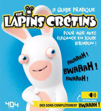 le-guide-pratique-the-lapins-cretins-pour-agir-avec-elegance-en-toute-situation-un-livre-avec-des_0