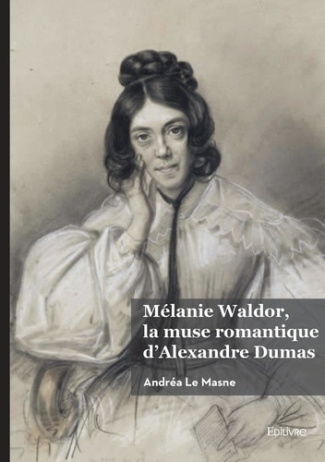 le-masne-andrea-melanie-waldor-la-muse-romantique-d-alexandre-dumas_0