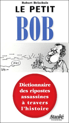 le-petit-bob-dictionnaire-des-ripostes-assassines-a-travers-l-histoire_0