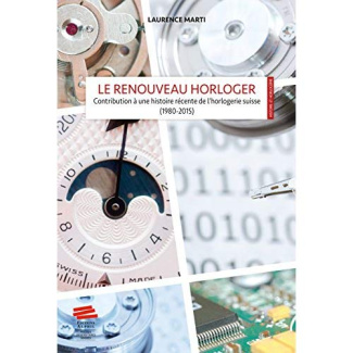 le-renouveau-horloger-contribution-a-une-histoire-recente-de-l-horlogerie-suisse-1980-2015_0