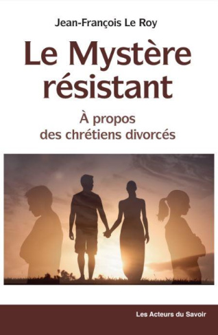 le-roy-jean-francois-le-mystere-resistant-a-propos-des-chretiens-divorces_0