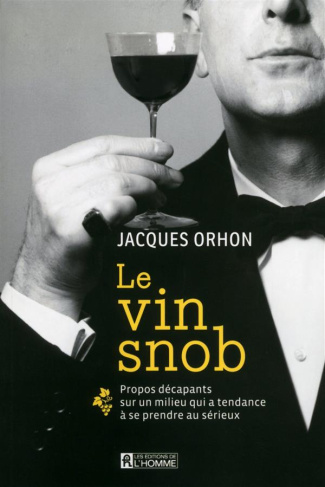 le-vin-snob-propos-decapants-sur-un-milieu-qui-a-tendance-a-se-prendre-au-serieux_0