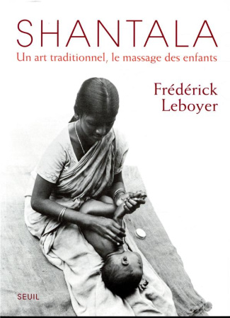 leboyer-frederick-shantala-un-art-traditionnel-le-massage-des-enfants_0