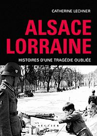lechner-reydellet-c-alsace-lorraine-histoires-d-un-tragedie-oubliee_0