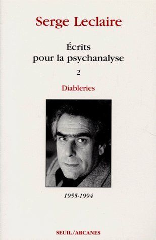 leclaire-serge-ecrits-pour-la-psychanalyse-tome-2-diableries-1955-1994_0