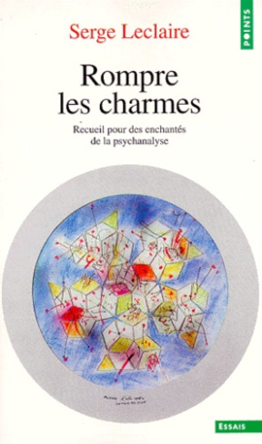 leclaire-serge-rompre-les-charmes-recueil-pour-des-enchantes-de-la-psychanalyse_0