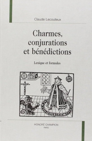 lecouteux-claude-charmes-conjurations-et-benedictions-lexique-et-formules_0