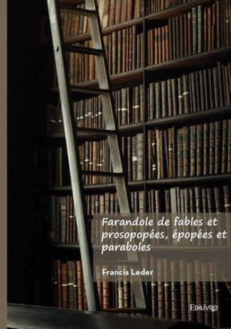 leder-francis-farandole-de-fables-et-prosopopees-epopees-et-paraboles_0