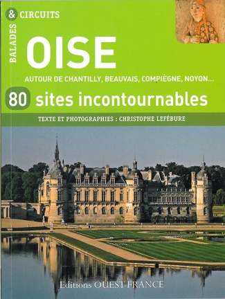 lefebure-christophe-oise-80-sites-incontournables-autour-de-chantilly-beauvais-compiegne-noyon_0