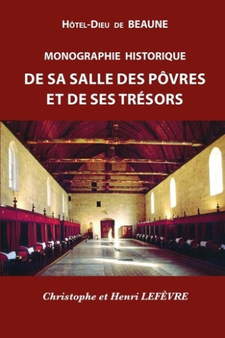lefevre-christophe-3b-lefevre-henri-3b-jaccon-gilber-hotel-dieu-de-beaune-monographie-historique-de-sa-salle-des-povres-et-de-ses-tresors_0