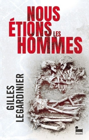 legardinier-gilles-nous-etions-les-hommes_0