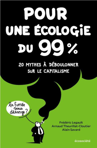 legault-frederic-3b-theurillat-cloutier-arnaud-3b-sa-pour-une-ecologie-du-99-20-mythes-a-deboulonner-sur-le-capitalisme_0