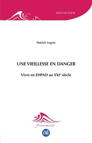 legros-patrick-une-vieillesse-en-danger-vivre-en-ehpad-au-xxie-siecle_0