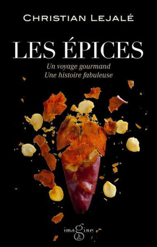 lejale-christian-les-epices-un-voyage-gourmand-une-histoire-fabuleuse_0