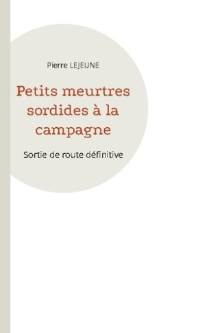lejeune-pierre-petits-meurtres-sordides-a-campagne-sortie-de-route-definitive_0